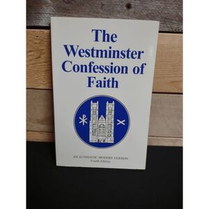 The Westminster Confession of Faith Paperback ISBN # 9781893009080